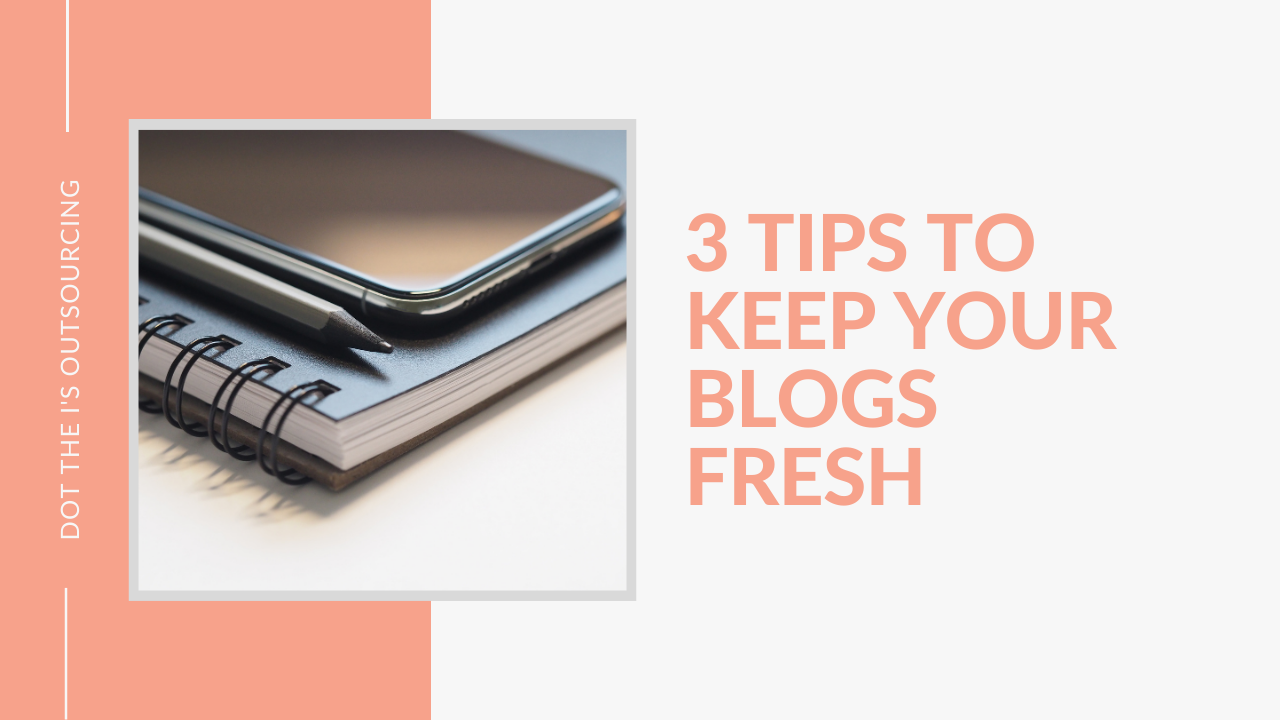 3 Ways to keep your blog content fresh