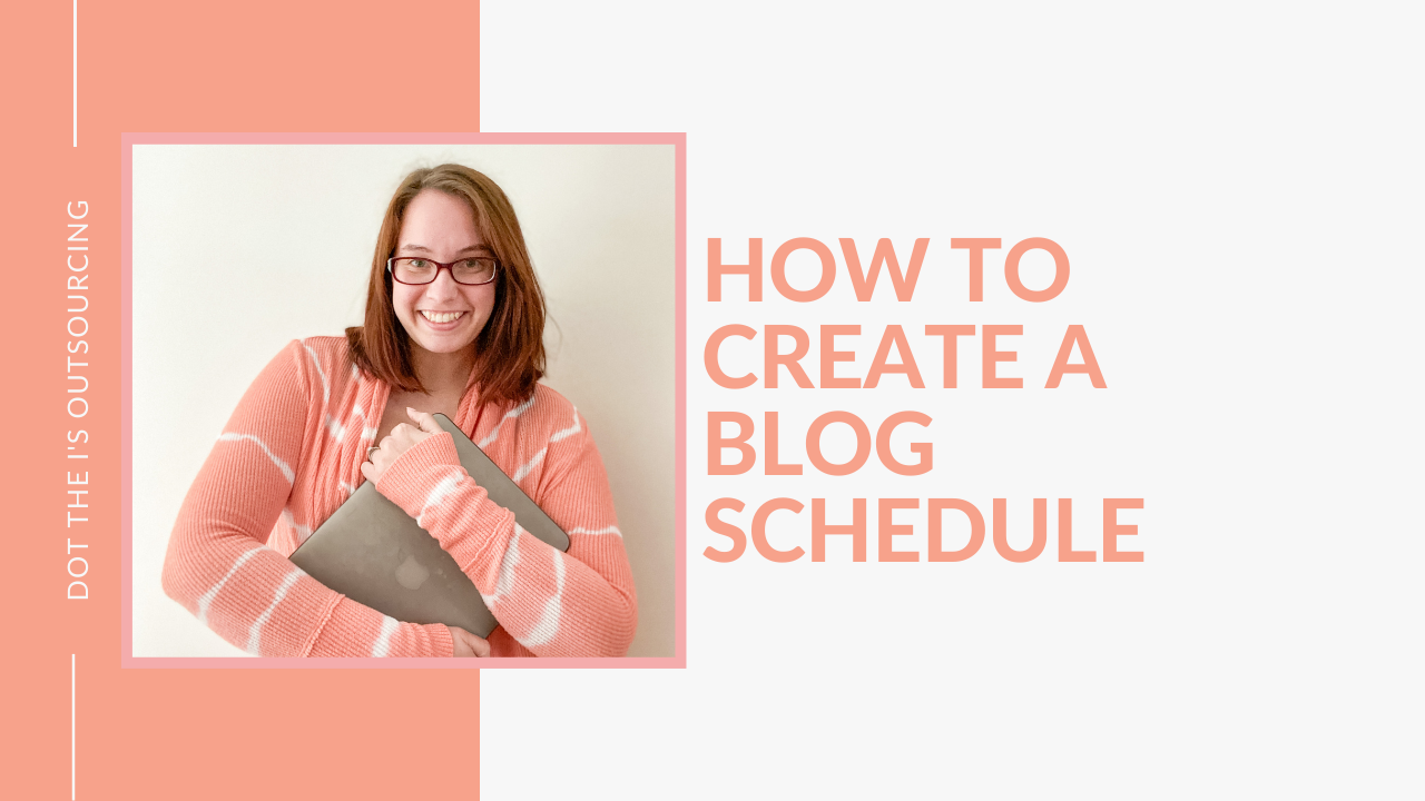 How to create a blog schedule shared by business educator and blog writer, Kristina Dowler of Dot the I's Outsourcing