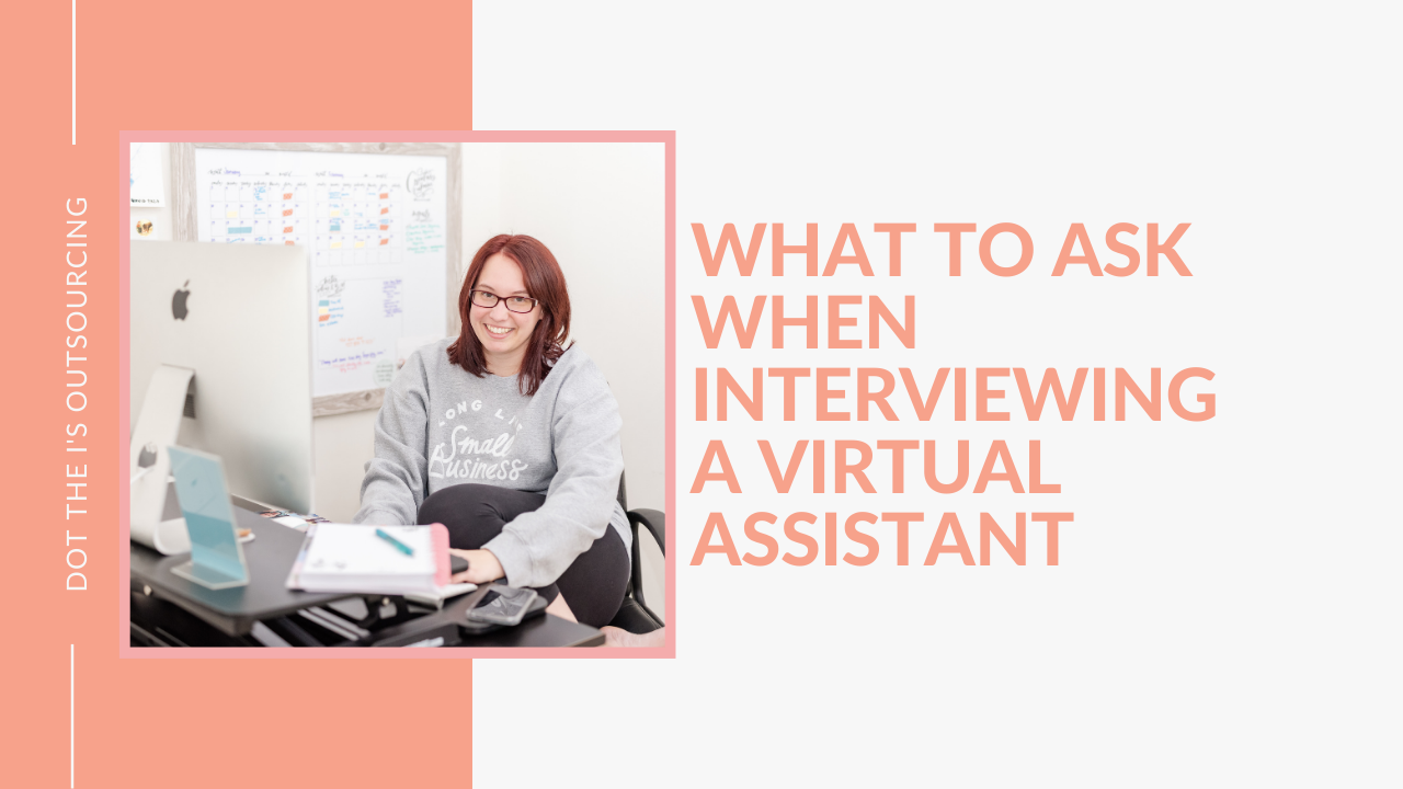 What to ask when interviewing a virtual assistant