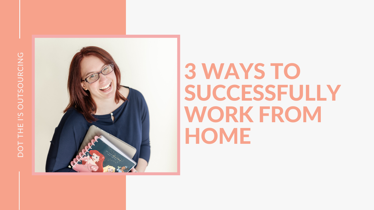 3 ways to successfully work from home as a small business owner shared by virtual assistant Kristina Dowler of Dot the I's Outsourcing