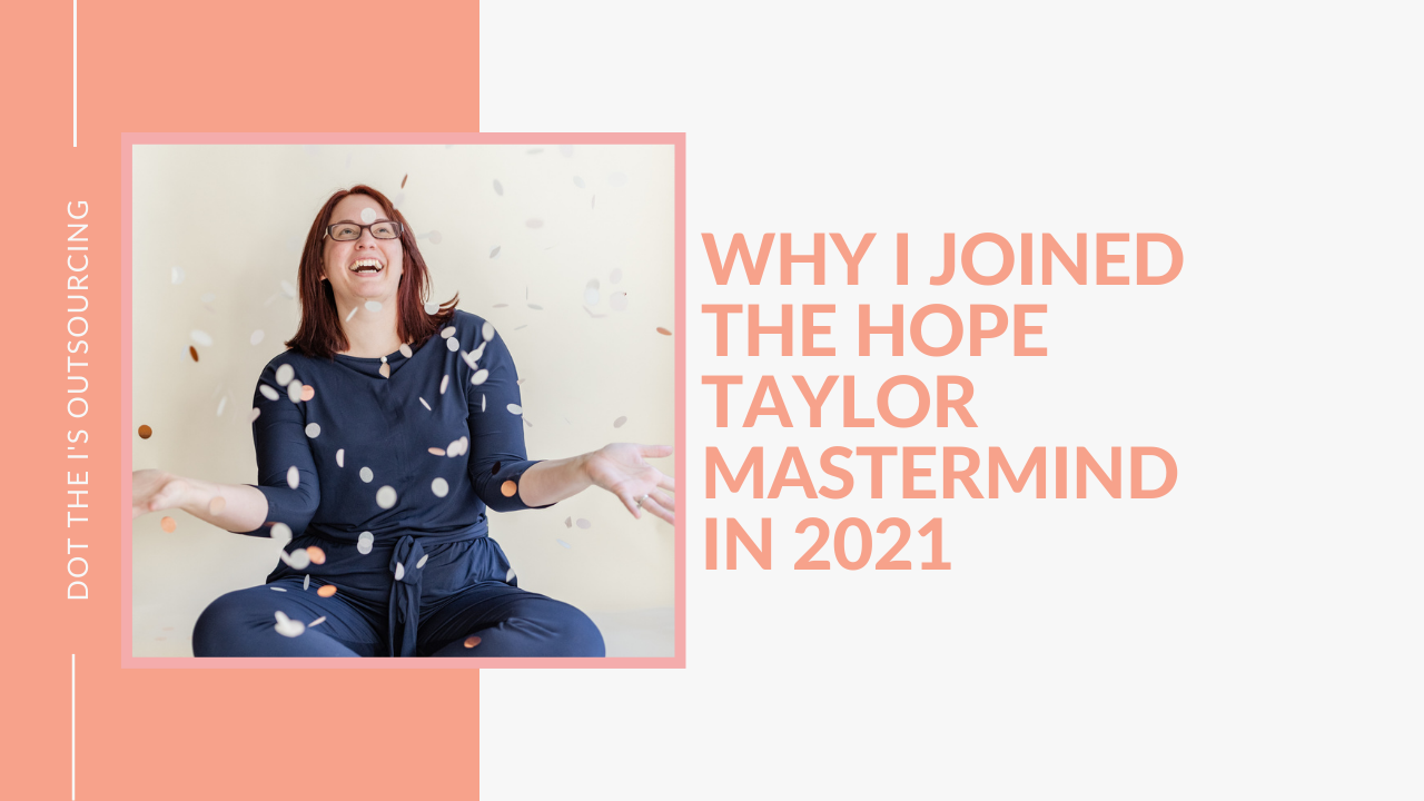 Why I joined the Hope Taylor Mastermind in 2021: insight into why to choose a mastermind for your business, shared by virtual assistant