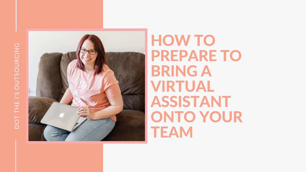 How to Prepare to Bring a Virtual Assistant onto Your Team from business educator Kristina Dowler of Dot the I's Outsourcing