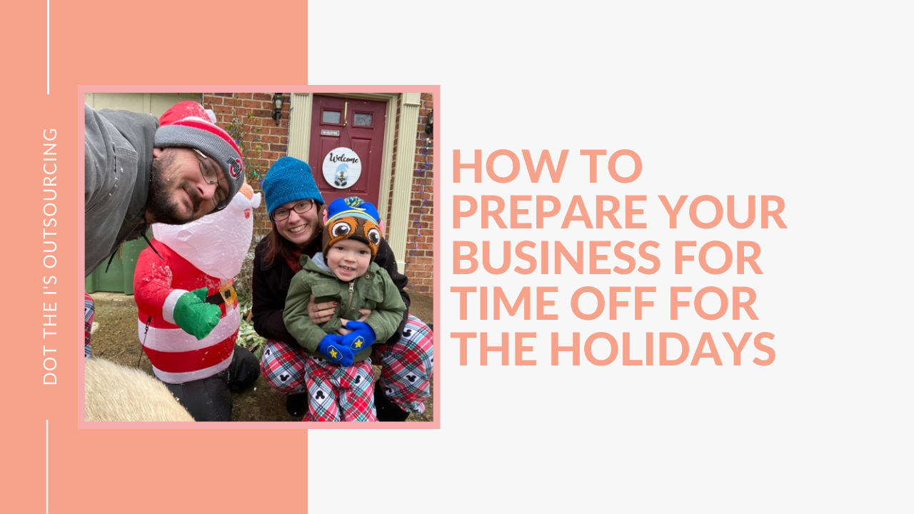 How to Prepare Your Business for Time Off for the Holidays: tips for taking time off for the holiday season as a business owner