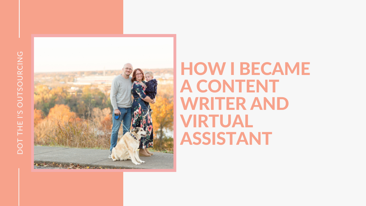 How I became a content writer and virtual assistant: story shared by Krsitina Dowler of Dot the I's Outsourcing