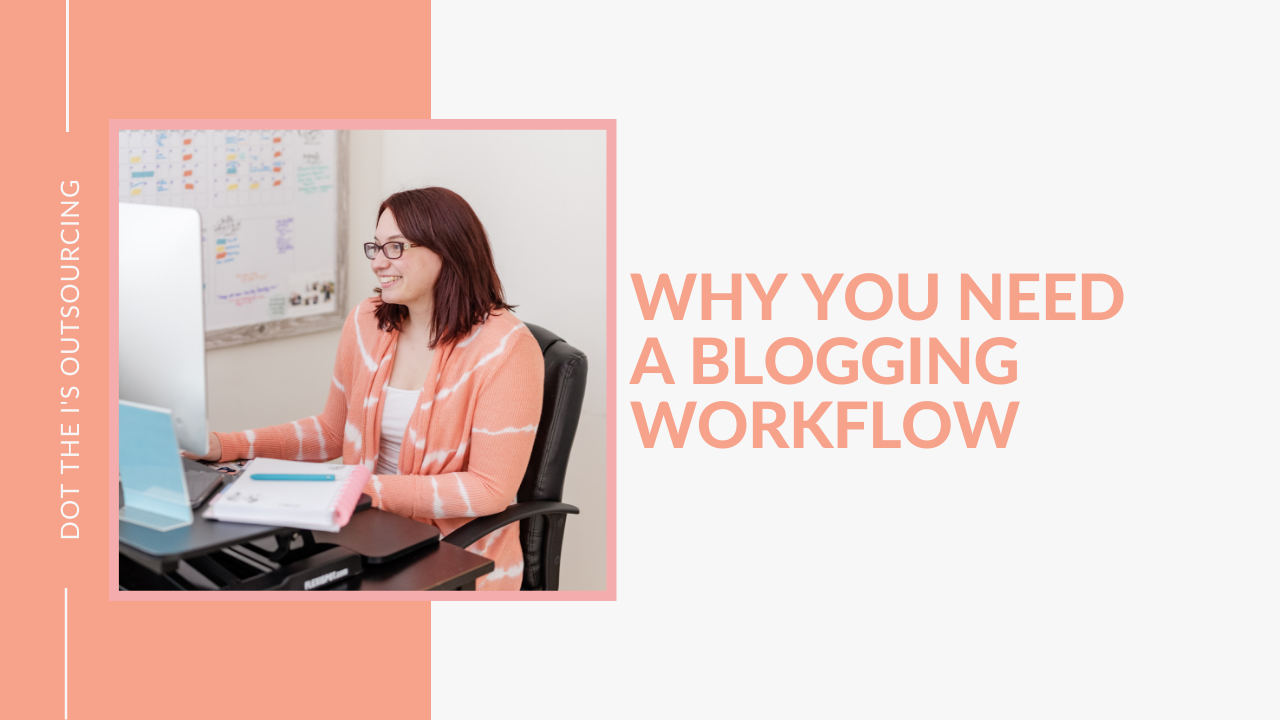 Why You Need A Blogging Workflow: 3 reasons you should be using a workflow for your blogs shared by content writer Kristina Dowler