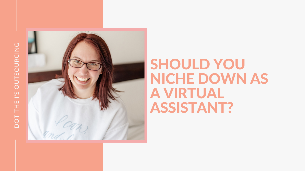 Should I Niche Down as a Virtual Assistant? VA and content writer Kristina Dowler discusses knowing when to niche down services
