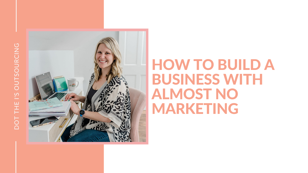 How to Build a Business with Almost No Marketing